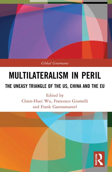 Chien-Huei Wu, Frank Gaenssmantel, Francesco Giumelli - Multilateralism in Peril, Häftad