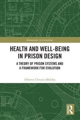 Alberto Urrutia-Moldes - Health and Well-Being in Prison Design, Häftad