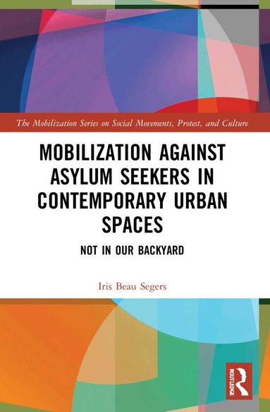 Iris Beau Segers - Mobilization against Asylum Seekers in Contemporary Urban Spaces, Häftad