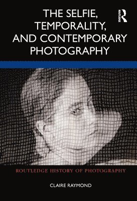 Selfie, Temporality, and Contemporary Photography