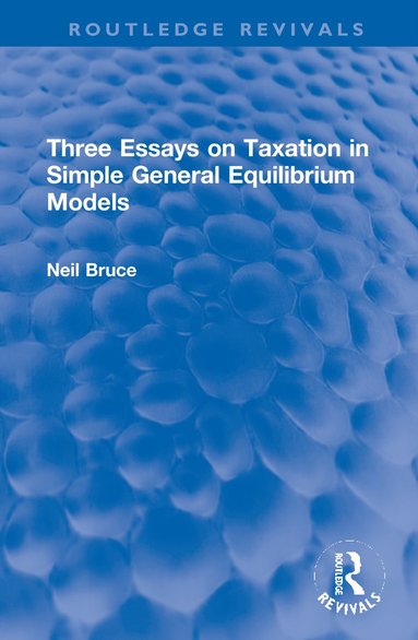 bokomslag Three Essays on Taxation in Simple General Equilibrium Models