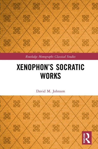 David M. Johnson - Xenophon’s Socratic Works, Häftad