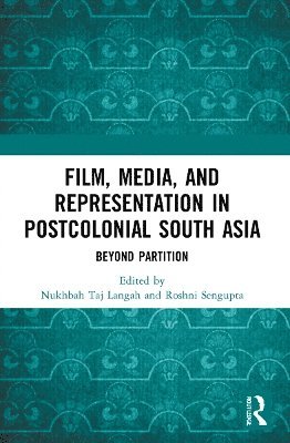 Nukhbah Taj Langah, Roshni Sengupta, Pakistan) Langah, Nukhbah Taj (Forman Christian College University, Lahore, Poland) Sengupta, Roshni (Jagiellonian University, Roshni SenGupta - Film, Media and Representation in Postcolonial South Asia, Häftad