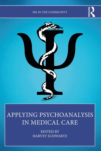 Harvey Schwartz - Applying Psychoanalysis in Medical Care, Häftad