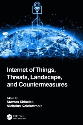 Stavros Shiaeles, Nicholas Kolokotronis, Stavros (University of Portsmouth) Shiaeles, Greece) Kolokotronis, Nicholas (Associate Professor, University of Peloponnese - Internet of Things, Threats, Landscape, and Countermeasures, Häftad