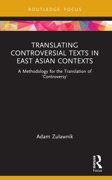 Adam Zulawnik - Translating Controversial Texts in East Asian Contexts, Häftad