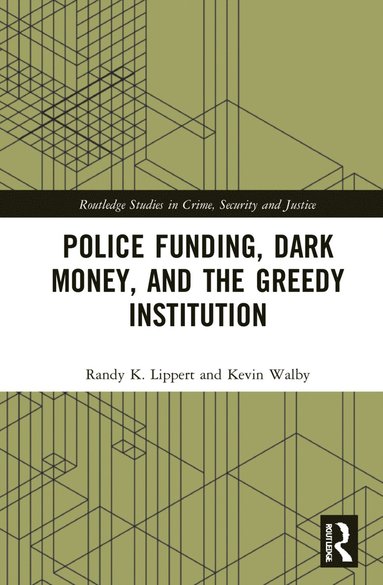 bokomslag Police Funding, Dark Money, and the Greedy Institution