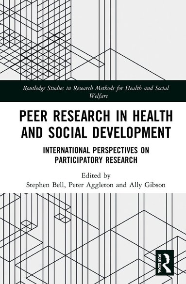 Stephen Bell, Peter Aggleton, Ally Gibson - Peer Research in Health and Social Development, Häftad
