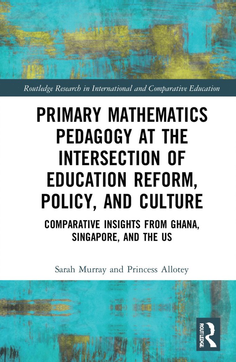 Primary Mathematics Pedagogy at the Intersection of Education Reform, Policy, and Culture 1