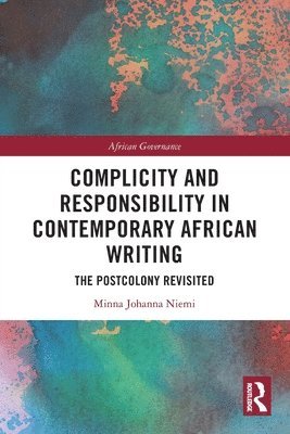 Minna Johanna Niemi, Minna Johanna (UiT—The Arctic University of Norway) Niemi - Complicity and Responsibility in Contemporary African Writing, Häftad