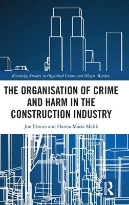 bokomslag The Organisation of Crime and Harm in the Construction Industry