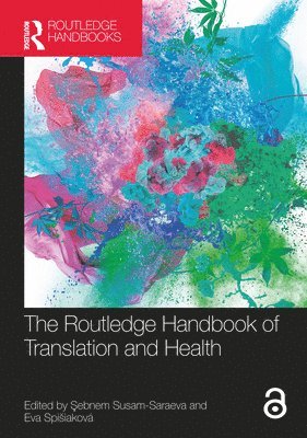 Şebnem Susam-Saraeva, Eva Spišiaková, Sebnem Susam-Saraeva, Eva Spisiakova, &#350;ebnem Susam-Saraeva, Eva Spisiaková, Eva Spiiaková, ¿Ebnem Susam-Saraeva, Eva Spi¿iaková - Routledge Handbook of Translation and Health, Häftad