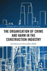 bokomslag Organisation of Crime and Harm in the Construction Industry