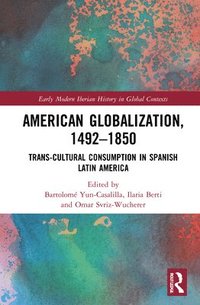 bokomslag American Globalization, 1492-1850