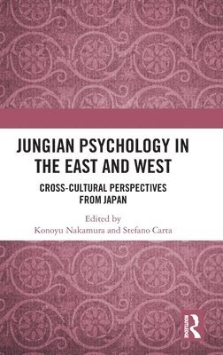 Konoyu Nakamura, Stefano Carta, Japan) Nakamura, Konoyu (Otemon Gakuin University, Italy) Carta, Stefano (University of Cagliari - Jungian Psychology in the East and West, Inbunden