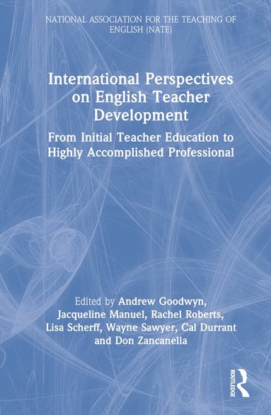 Andrew Goodwyn, Jacqueline Manuel, Rachel Roberts, Lisa Scherff, Wayne Sawyer, Cal Durrant, Don Zancanella - International Perspectives on English Teacher Development, Inbunden