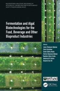 bokomslag Fermentation and Algal Biotechnologies for the Food, Beverage and Other Bioproduct Industries