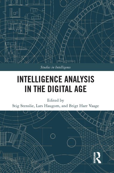 Stig Stenslie, Lars Haugom, Brigt H. Vaage - Intelligence Analysis in the Digital Age, Häftad