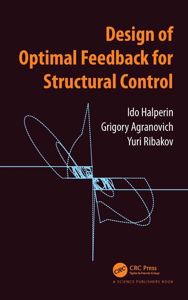 Ido Halperin, Grigory Agranovich, Yuri Ribakov - Design of Optimal Feedback for Structural Control, Häftad