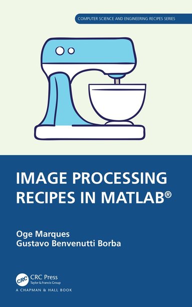 Oge Marques, Gustavo Benvenutti Borba - Image Processing Recipes in MATLAB®, Häftad