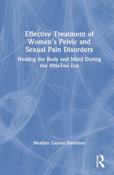 bokomslag Effective Treatment of Women's Pelvic and Sexual Pain Disorders