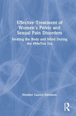 Effective Treatment of Womens Pelvic and Sexual Pain Disorders 1