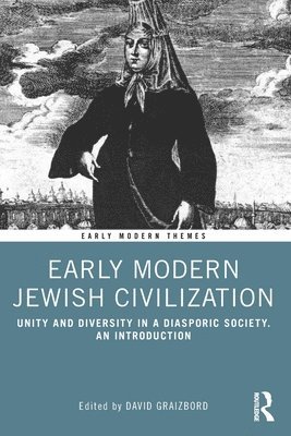David Graizbord - Early Modern Jewish Civilization, Häftad