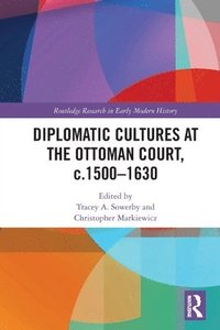 bokomslag Diplomatic Cultures at the Ottoman Court, c.15001630