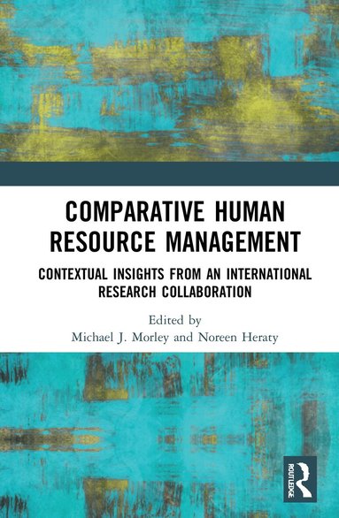 Michael J. Morley, Noreen Heraty - Comparative Human Resource Management, Inbunden