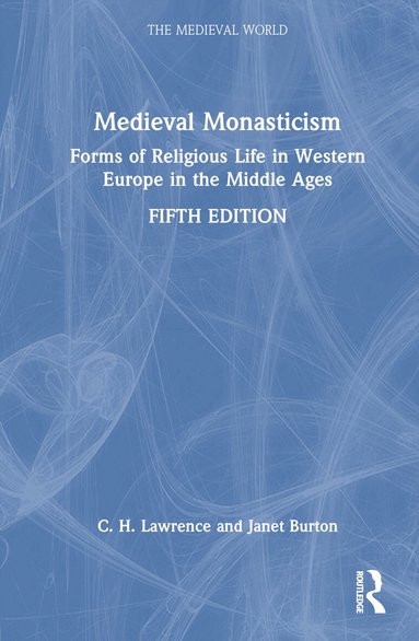 C.H. Lawrence, Janet Burton - Medieval Monasticism, Inbunden