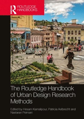 Hesam Kamalipour, Patricia Aelbrecht, Nastaran Peimani - Routledge Handbook of Urban Design Research Methods, Häftad
