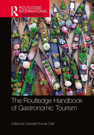 Saurabh Kumar Dixit - Routledge Handbook of Gastronomic Tourism, Inbunden