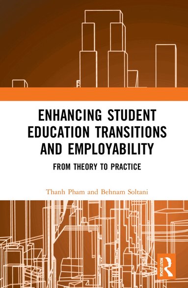 Thanh Pham, Behnam Soltani - Enhancing Student Education Transitions and Employability, Inbunden