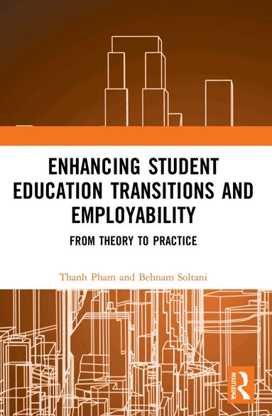 Thanh Pham, Behnam Soltani - Enhancing Student Education Transitions and Employability, Häftad