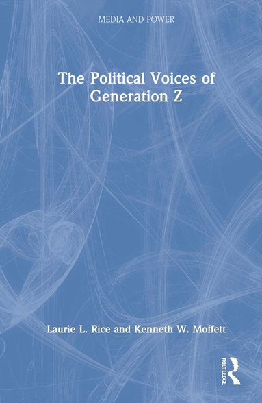 Laurie Rice, Kenneth Moffett - Political Voices of Generation Z, Inbunden