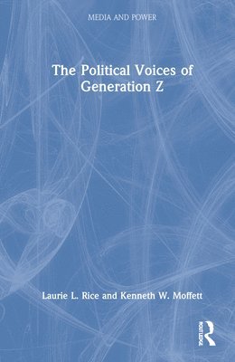 Laurie Rice, Kenneth Moffett - Political Voices of Generation Z, Inbunden