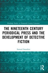 bokomslag The Nineteenth Century Periodical Press and the Development of Detective Fiction