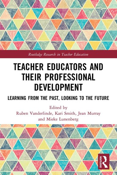 Ruben Vanderlinde, Kari Smith, Jean Murray, Mieke Lunenberg - Teacher Educators and their Professional Development, Häftad