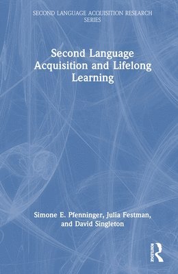 Simone E. Pfenninger, Julia Festman, David Singleton - Second Language Acquisition and Lifelong Learning, Inbunden