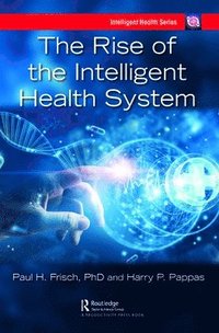 bokomslag The Rise of the Intelligent Health System