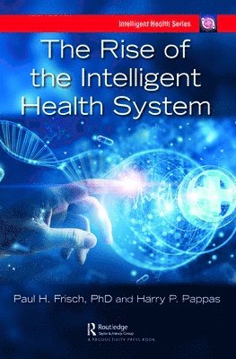 Harry Pappas, Paul Frisch - Rise of the Intelligent Health System, Inbunden
