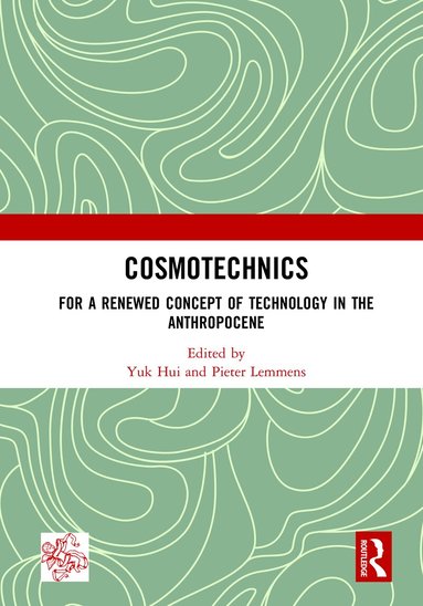 Yuk Hui, Pieter Lemmens - Cosmotechnics, Inbunden