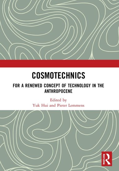 Yuk Hui, Pieter Lemmens - Cosmotechnics, Häftad