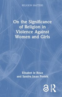bokomslag On the Significance of Religion in Violence Against Women and Girls