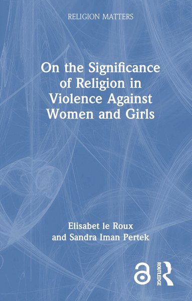 Elisabet le Roux, Sandra Iman Pertek - On the Significance of Religion in Violence Against Women and Girls, Inbunden