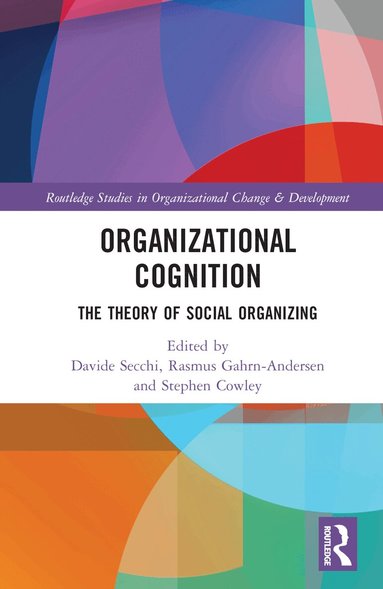Davide Secchi, Rasmus Gahrn-Andersen, Stephen J. Cowley - Organizational Cognition, Inbunden
