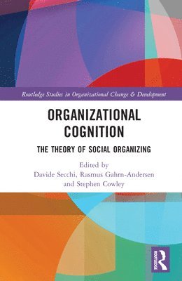 Davide Secchi, Rasmus Gahrn-Andersen, Stephen J. Cowley - Organizational Cognition, Inbunden