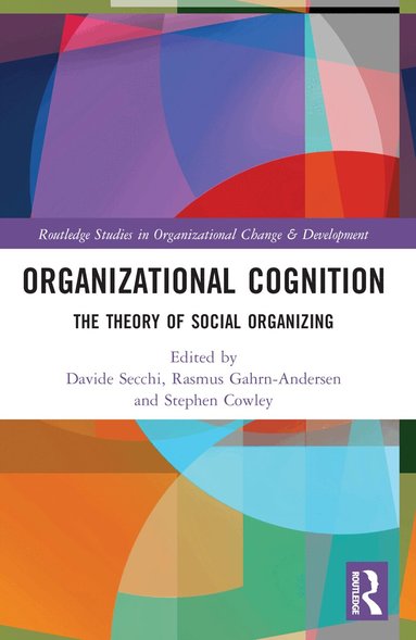 Davide Secchi, Rasmus Gahrn-Andersen, Stephen J. Cowley - Organizational Cognition, Häftad