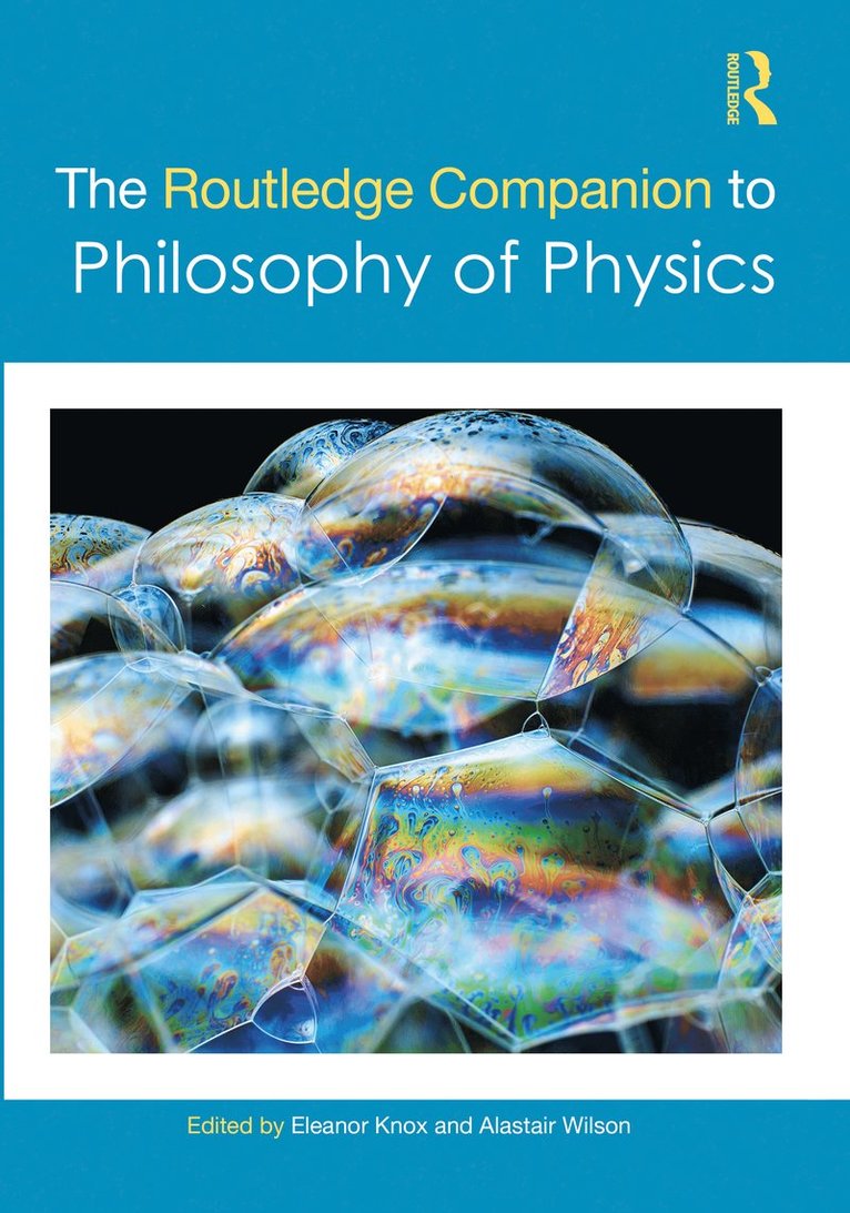 Eleanor Knox, Alastair Wilson - Routledge Companion to Philosophy of Physics, Häftad