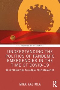 bokomslag Understanding the Politics of Pandemic Emergencies in the time of COVID-19